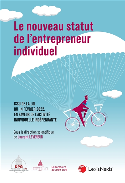 Le nouveau statut de l'entrepreneur individuel : issu de la loi du 14 février 2022, en faveur de l'activité individuelle indépendante