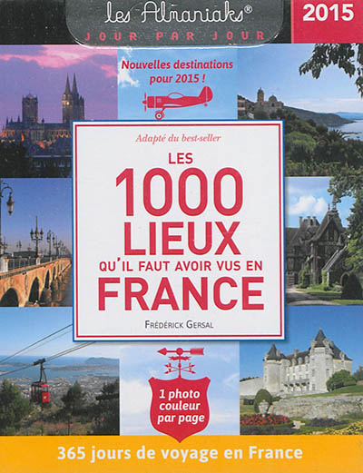 Les 1.000 lieux qu'il faut avoir vu en France 2015