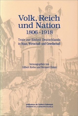 Volk, Reich und Nation : 1806-1918 : Texte zur Einheit Deutschlands in Staat, Wirtschaft und Gesellschaft