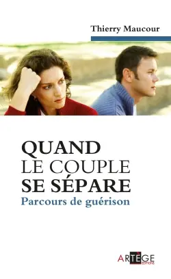 Quand le couple se sépare : parcours de guérison