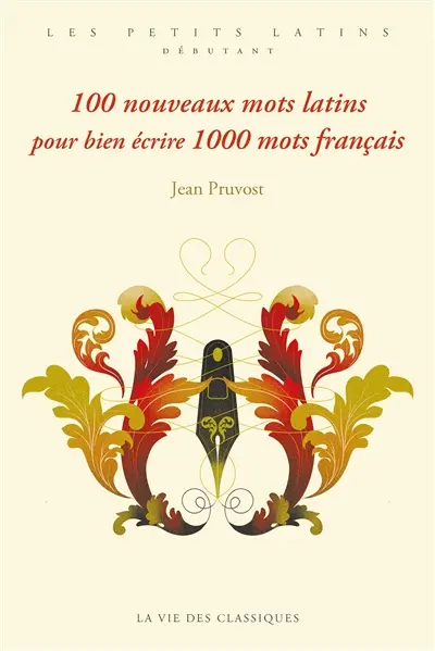 100 nouveaux mots latins pour bien écrire 1.000 mots français : deuxième série