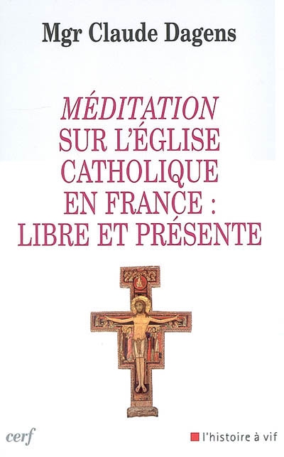 Méditation sur l'Eglise catholique en France : libre et présente