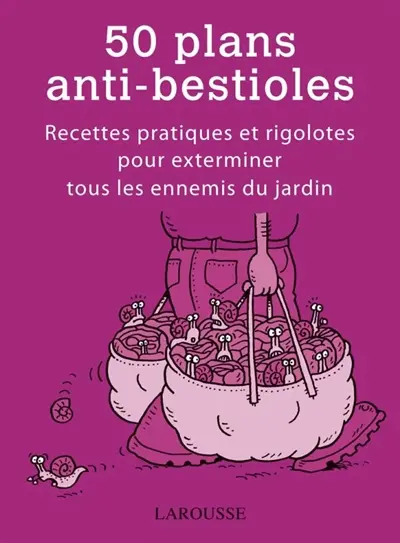 50 plans anti-bestioles : recettes pratiques et rigolotes pour exterminer tous les ennemis du jardin
