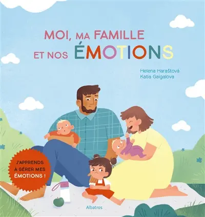 Moi, ma famille et nos émotions : j'apprends à gérer mes émotions !