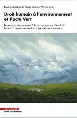 Droit humain à l'environnement et Pacte vert européen : les apports du Pacte vert à la reconnaissance d'un droit humain à l'environnement en Europe et dans le monde