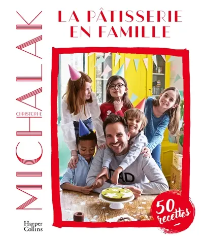 La pâtisserie en famille : 50 recettes