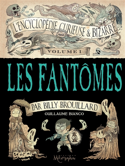 L'encyclopédie curieuse et bizarre par Billy Brouillard. Vol. 1. Les fantômes
