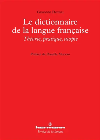 Le dictionnaire de la langue française : théorie, pratique, utopie