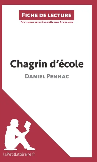 Chagrin d'école de Daniel Pennac (Fiche de lecture) : Analyse complète et résumé détaillé de l'oeuvre