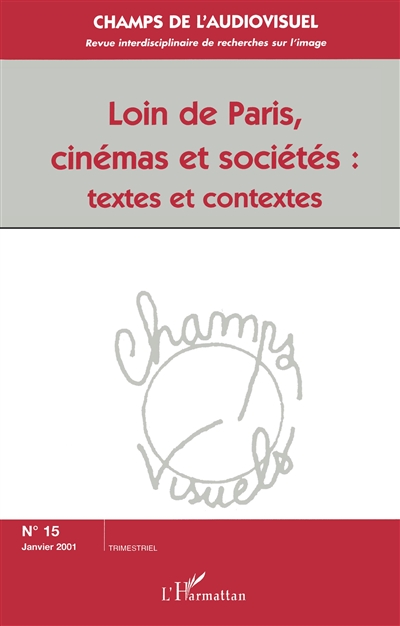 Champs de l'audiovisuel, n° 15. Loin de Paris, cinémas et sociétés : textes et contextes