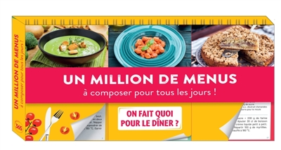 Un million de menus à composer pour tous les jours !