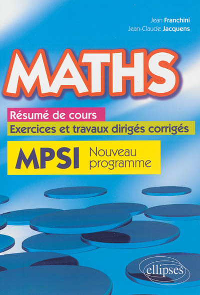 Maths, résumé de cours, exercices et travaux dirigés corrigés : MPSI, nouveau programme