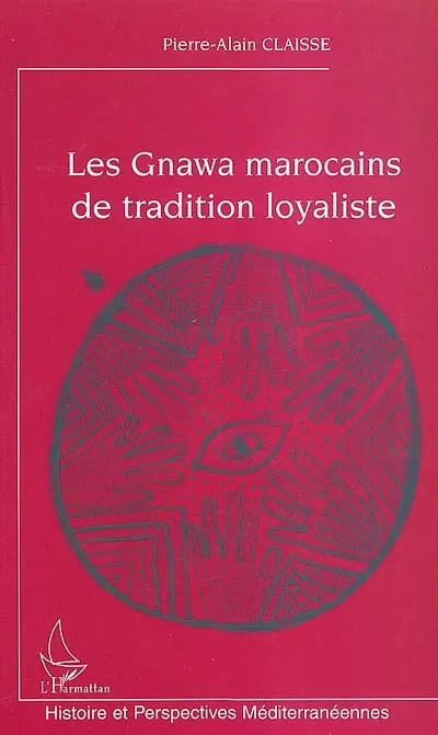 Les Gnawa marocains de tradition loyaliste