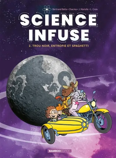 Science infuse. Vol. 2. Trou noir, entropie et spaghetti