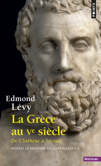 Nouvelle histoire de l'Antiquité. Vol. 2. La Grèce au Ve siècle : de Clisthène à Socrate