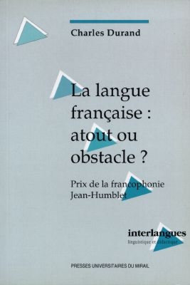 la langue française : atout ou obstacle ? : réalisme économique, communication et francophonie au xxie siècle