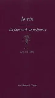 Le vin, dix façons de le préparer