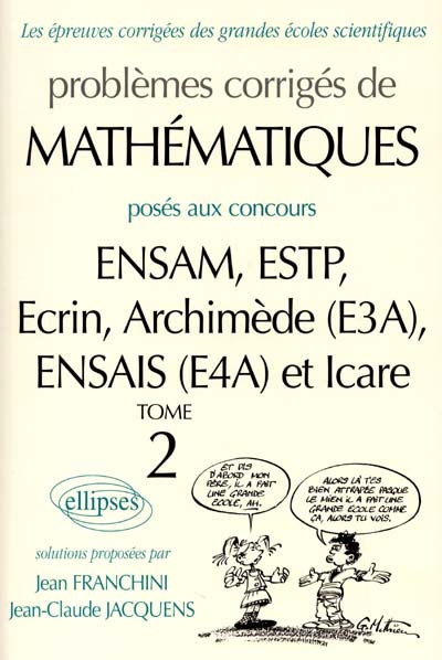 Problèmes corrigés de mathématiques posés aux concours ENSAM, ESTP, Ecrin, Archimède (E3A), ENSAIS (E4A) et Icare. Vol. 2