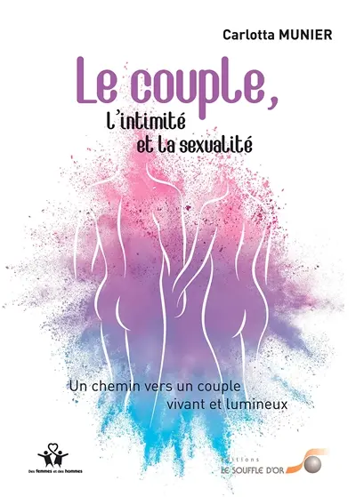 Le couple, l'intimité et la sexualité : un chemin vers un couple vivant et lumineux