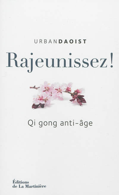 Rajeunissez ! : qi gong anti-âge