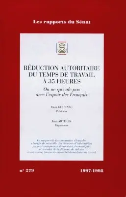 Réduction autoritaire du temps de travail à 35 heures : on ne spécule pas avec l'espoir des Français : rapport de la commission d'enquête