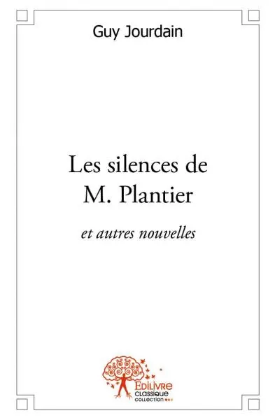 Les silences de m. plantier : et autres nouvelles