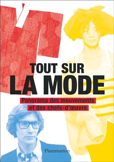 Tout sur la mode : panorama des mouvements et des chefs-d'oeuvre Tout sur la mode : panorama des mouvements et des chefs-d'oeuvre