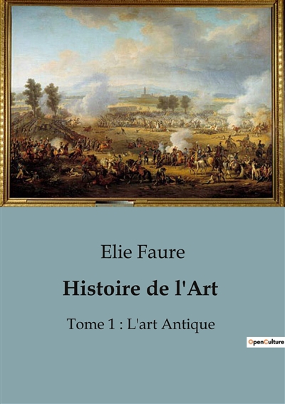 Histoire de l'Art : Tome 1 : L'art Antique