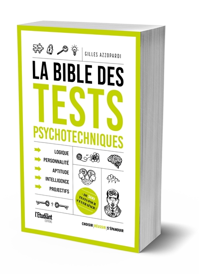 La bible des tests psychotechniques : logique, personnalité, aptitude, intelligence, projectifs : + de 300 tests pour s'entraîner !