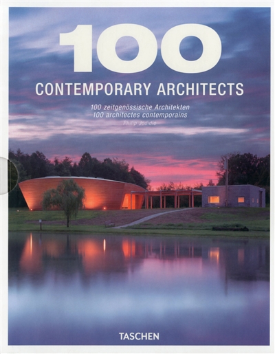 100 contemporary architects. 100 zeitgenossische Architekten. 100 architectes contemporains