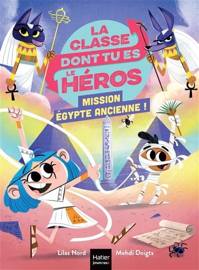 La classe dont tu es le héros. Mission Egypte ancienne !