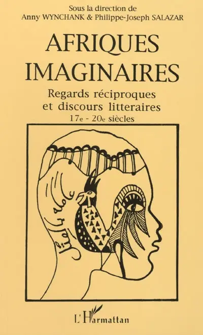 Afriques imaginaires : regards réciproques et discours littéraires, 17e-20e