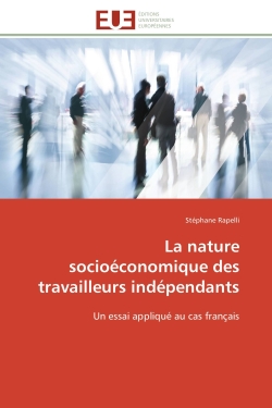 La nature socioéconomique des travailleurs indépendants : Un essai appliqué au cas français