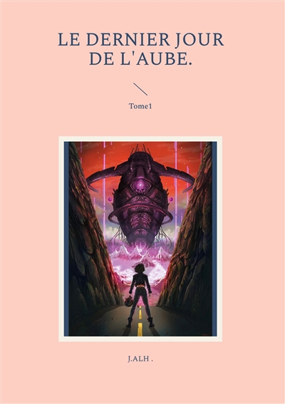 Le Dernier Jour de L'Aube. : Tome1