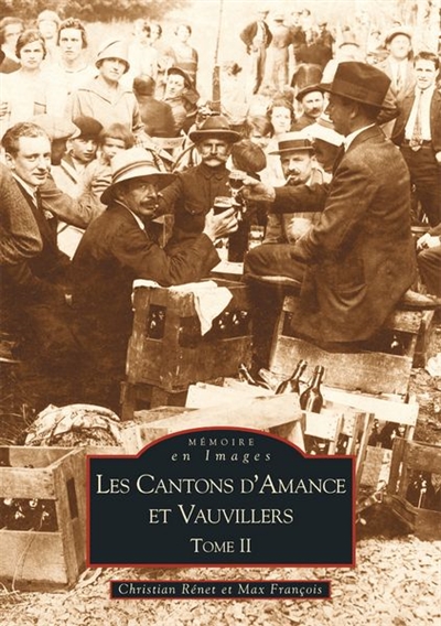 Les cantons d'Amance et Vauvillers. Vol. 2
