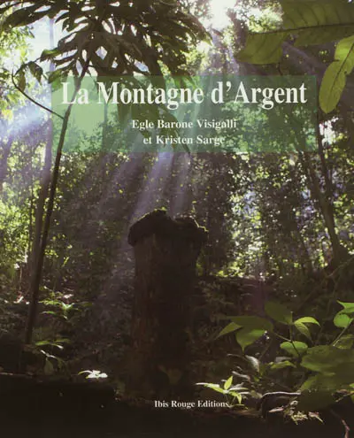 La montagne d'argent : un site remarquable de Guyane (Ouanary)