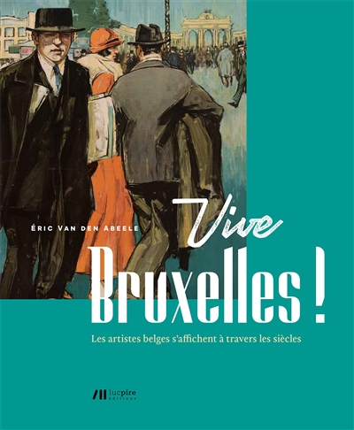 Vive Bruxelles ! : les artistes belges s'affichent à travers les siècles