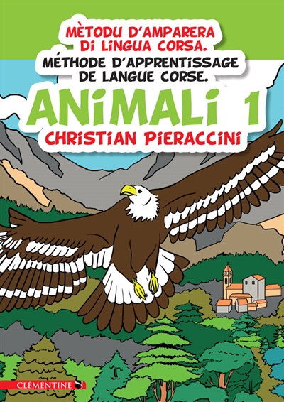 Animali : mètodu d'amparera di lingua corsa. Vol. 1. Animali : méthode d'apprentissage de la langue corse. Vol. 1
