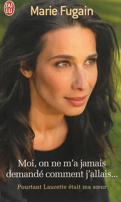 Moi, on ne m'a jamais demandé comment j'allais... : pourtant Laurette était ma sœur : témoignage
