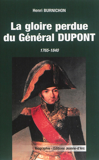 La gloire perdue du général Dupont : 1765-1840