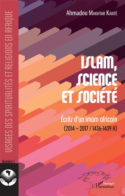 Islam, science et société : écrits d'un imam africain : 2014-2017, 1436-1439 H