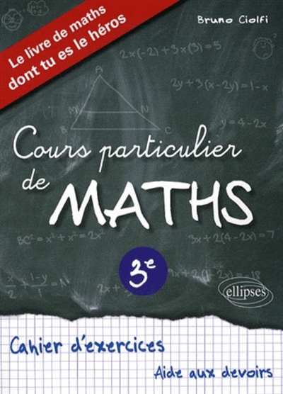 Cours particulier de maths, 3e : cahier d'exercices, aide aux devoirs