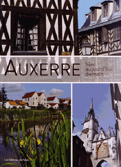 Auxerre : hier, aujourd'hui, demain