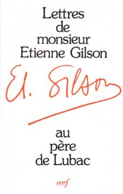 Lettres de M. Etienne Gilson adressées au P. Henri de Lubac