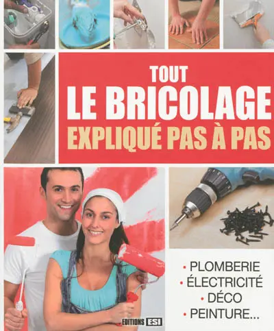 Tout le bricolage expliqué pas à pas