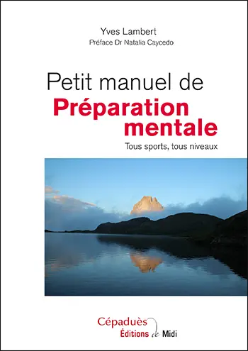 Petit manuel de préparation mentale : tous sports, tous niveaux