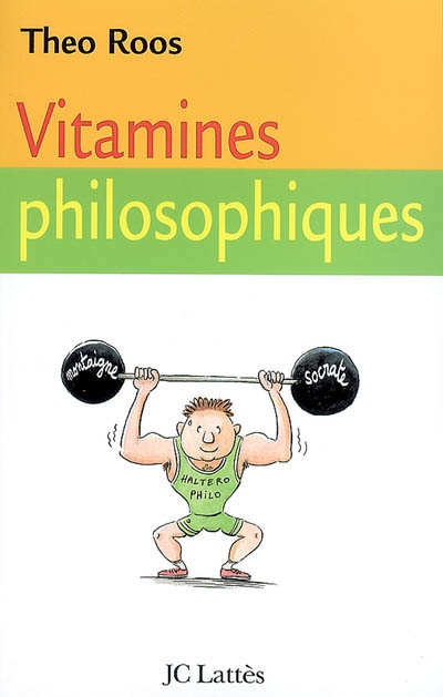 Vitamines philosophiques : treize leçons pour fortifier votre esprit