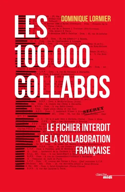 Les 100.000 collabos : le fichier interdit de la collaboration française