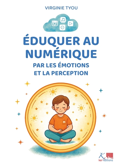 Eduquer au numérique par les émotions et la perception : la philosophie Cliky, des outils pratiques pour accompagner les enfants de 5 à 13 ans