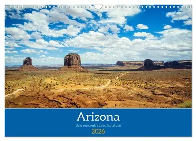 Arizona, une rencontre avec la nature (Calendrier mural 2026 DIN A3 vertical), CALVENDO calendrier mensuel : A la découverte de l'Arizona sauvage